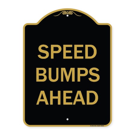 Signmission Designer Series-Speed Bumps Ahead, Black & Gold Heavy-Gauge Aluminum, 24" x 18", BG-1824-9888 A-DES-BG-1824-9888